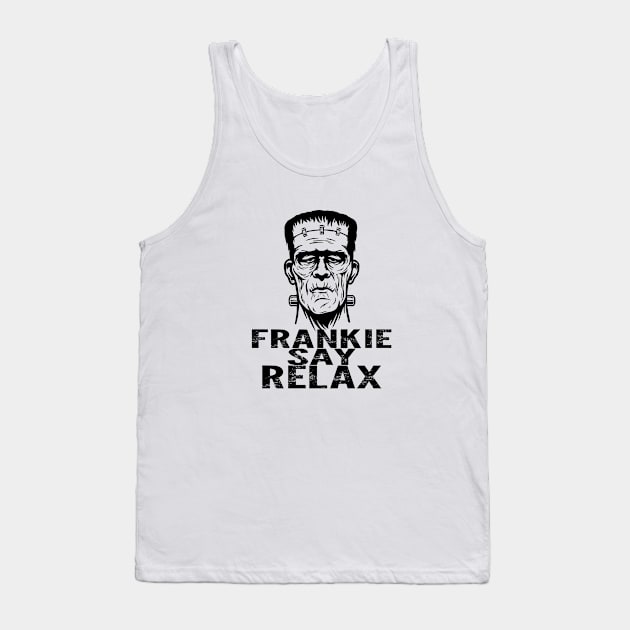 Frankie say relax! Tank Top by spooniespecies